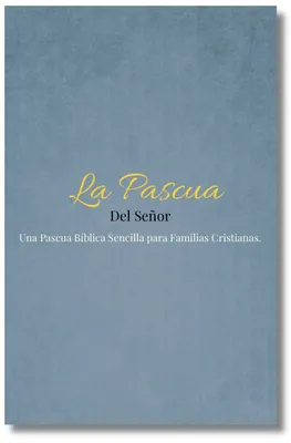 La Pascua Del Señor | Una Guía Bíblica Sencilla para Familias Cristianas (PDF)